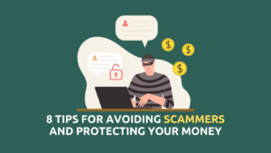 8 Tips for Avoiding Scammers and Protecting Your Money