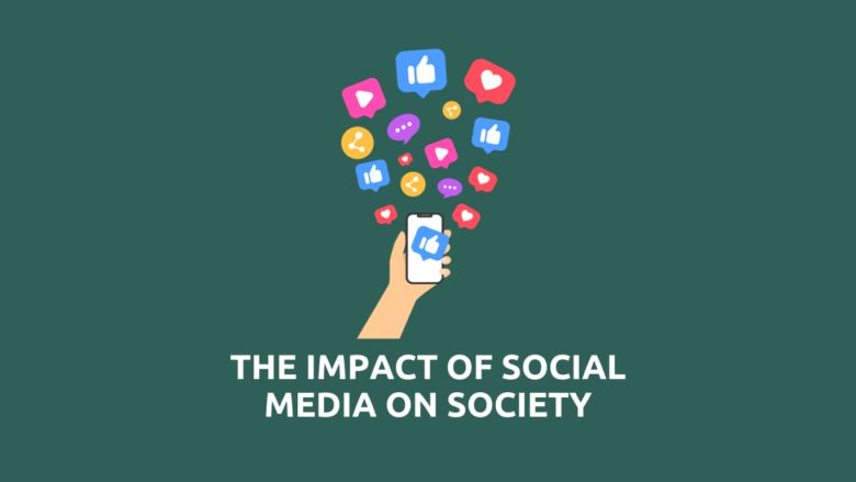 The Impact Of Social Media On Society