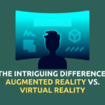 The Intriguing Difference: Augmented Reality vs. Virtual Reality